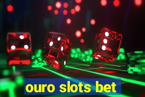 ouro slots bet